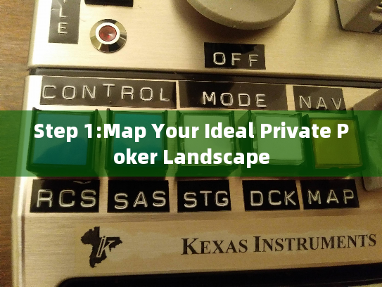 Step 1:Map Your Ideal Private Poker Landscape