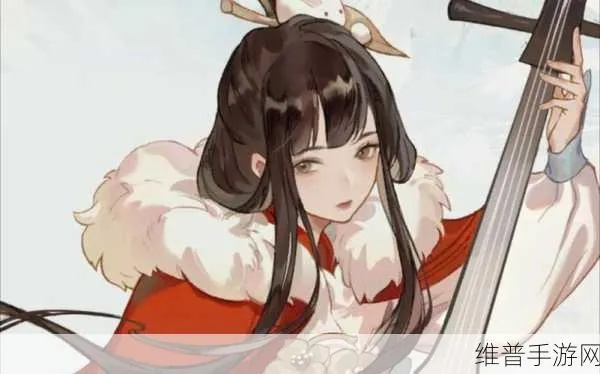 王昭君阵容搭配攻略：打造忘川风华录最强阵容秘籍